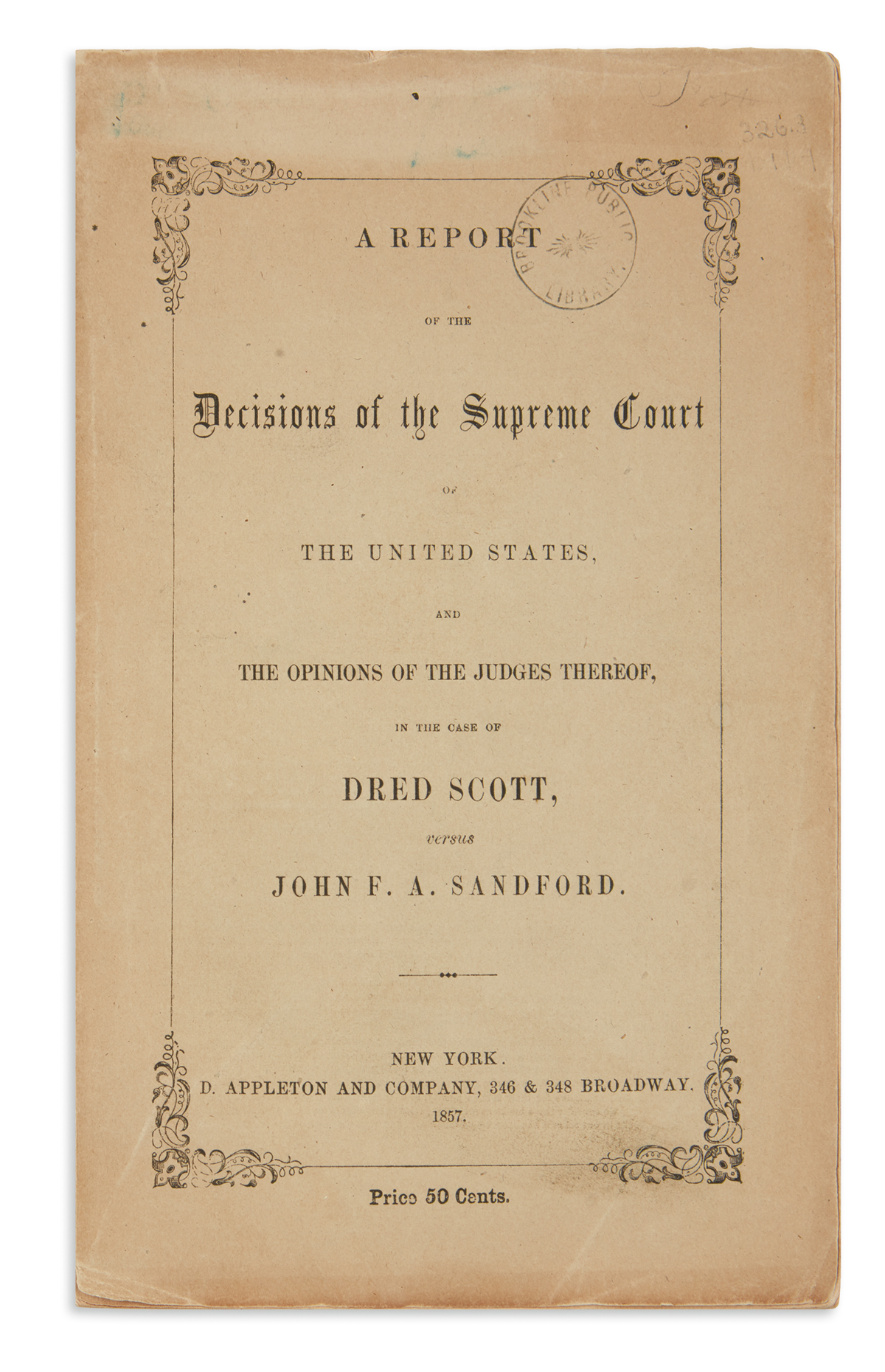 (SLAVERY AND ABOLITION.) Howard, Benjamin C. A Report of the Decision of the Supreme Court . . . in the Case of Dred Scott